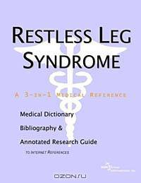 Restless Leg Syndrome - A Medical Dictionary, Bibliography, and Annotated Research Guide to Internet