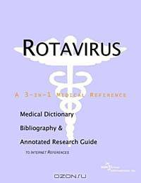 Rotavirus - A Medical Dictionary, Bibliography, and Annotated Research Guide to Internet References