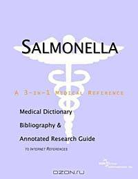Salmonella - A Medical Dictionary, Bibliography, and Annotated Research Guide to Internet References