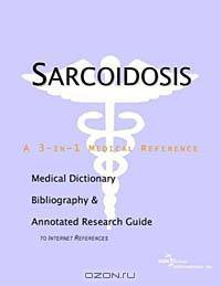 Sarcoidosis - A Medical Dictionary, Bibliography, and Annotated Research Guide to Internet Reference