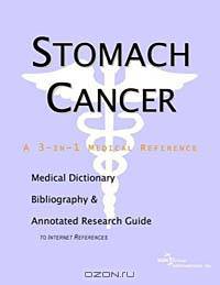 Stomach Cancer - A Medical Dictionary, Bibliography, and Annotated Research Guide to Internet Refere