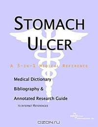 Stomach Ulcer - A Medical Dictionary, Bibliography, and Annotated Research Guide to Internet Referen