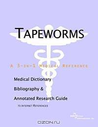Tapeworms - A Medical Dictionary, Bibliography, and Annotated Research Guide to Internet References