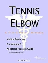 Tennis Elbow - A Medical Dictionary, Bibliography, and Annotated Research Guide to Internet Referenc