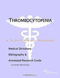 Thrombocytopenia - A Medical Dictionary, Bibliography, and Annotated Research Guide to Internet Refe