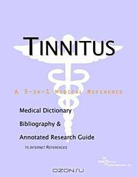 Tinnitus - A Medical Dictionary, Bibliography, and Annotated Research Guide to Internet References
