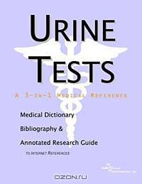 Urine Tests - A Medical Dictionary, Bibliography, and Annotated Research Guide to Internet Reference