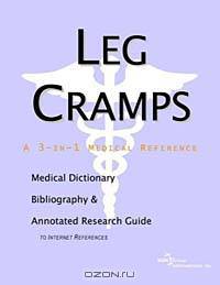 Leg Cramps - A Medical Dictionary, Bibliography, and Annotated Research Guide to Internet References