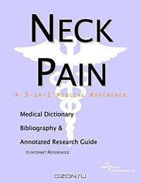 Neck Pain - A Medical Dictionary, Bibliography, and Annotated Research Guide to Internet References
