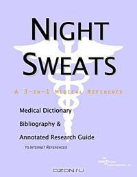 Night Sweats - A Medical Dictionary, Bibliography, and Annotated Research Guide to Internet Referenc