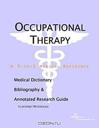 Occupational Therapy - A Medical Dictionary, Bibliography, and Annotated Research Guide to Internet