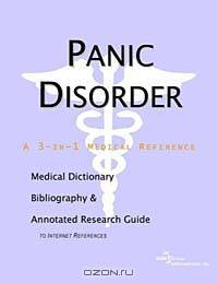 Panic Disorder - A Medical Dictionary, Bibliography, and Annotated Research Guide to Internet Refere