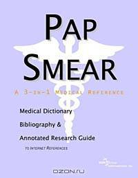 Pap Smear - A Medical Dictionary, Bibliography, and Annotated Research Guide to Internet References