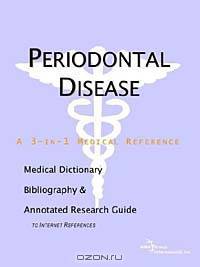 Periodontal Disease - A Medical Dictionary, Bibliography, and Annotated Research Guide to Internet R