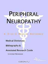 Peripheral Neuropathy: A Medical Dictionary, Bibliography, and Annotated Research Guide to Internet References