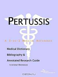 Pertussis - A Medical Dictionary, Bibliography, and Annotated Research Guide to Internet References