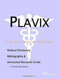 Plavix - A Medical Dictionary, Bibliography, and Annotated Research Guide to Internet References