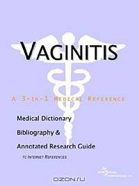Vaginitis - A Medical Dictionary, Bibliography, and Annotated Research Guide to Internet References