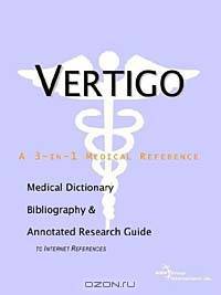 Vertigo - A Medical Dictionary, Bibliography, and Annotated Research Guide to Internet References