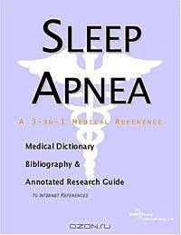 Sleep Apnea - A Medical Dictionary, Bibliography, and Annotated Research Guide to Internet Reference