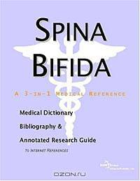 Spina Bifida - A Medical Dictionary, Bibliography, and Annotated Research Guide to Internet Referenc