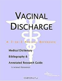 Vaginal Discharge - A Medical Dictionary, Bibliography, and Annotated Research Guide to Internet Ref