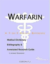 Warfarin - A Medical Dictionary, Bibliography, and Annotated Research Guide to Internet References