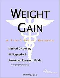 Weight Gain - A Medical Dictionary, Bibliography, and Annotated Research Guide to Internet Reference