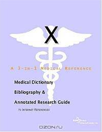 X-Rays - A Medical Dictionary, Bibliography, and Annotated Research Guide to Internet References