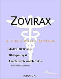 Zovirax - A Medical Dictionary, Bibliography, and Annotated Research Guide to Internet References