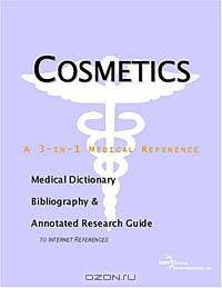 Cosmetics - A Medical Dictionary, Bibliography, and Annotated Research Guide to Internet References