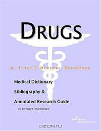 Drugs - A Medical Dictionary, Bibliography, and Annotated Research Guide to Internet References