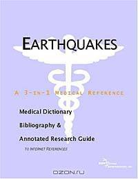 Earthquakes - A Medical Dictionary, Bibliography, and Annotated Research Guide to Internet Reference