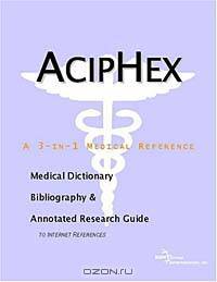 Aciphex - A Medical Dictionary, Bibliography, and Annotated Research Guide to Internet References