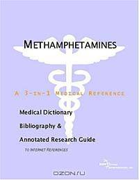 Methamphetamines - A Medical Dictionary, Bibliography, and Annotated Research Guide to Internet Refe