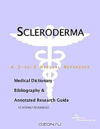 Scleroderma - A Medical Dictionary, Bibliography, and Annotated Research Guide to Internet Reference
