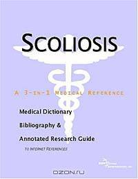 Scoliosis - A Medical Dictionary, Bibliography, and Annotated Research Guide to Internet References