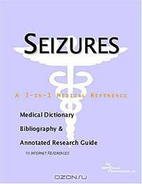 Seizures - A Medical Dictionary, Bibliography, and Annotated Research Guide to Internet References