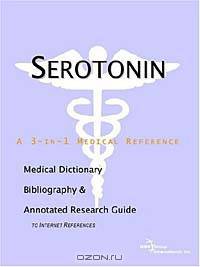 Serotonin - A Medical Dictionary, Bibliography, and Annotated Research Guide to Internet References