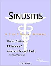 Sinusitis - A Medical Dictionary, Bibliography, and Annotated Research Guide to Internet References