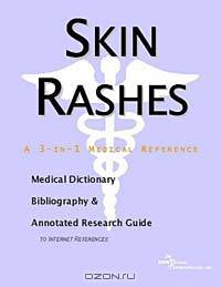 Skin Rashes - A Medical Dictionary, Bibliography, and Annotated Research Guide to Internet Reference