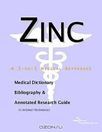 Zinc - A Medical Dictionary, Bibliography, and Annotated Research Guide to Internet References
