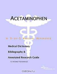 Acetaminophen - A Medical Dictionary, Bibliography, and Annotated Research Guide to Internet Referen