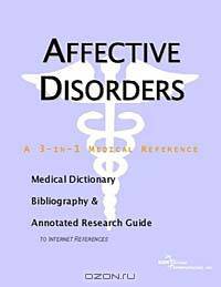 Affective Disorders - A Medical Dictionary, Bibliography, and Annotated Research Guide to Internet R