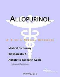 Allopurinol - A Medical Dictionary, Bibliography, and Annotated Research Guide to Internet Reference