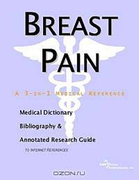 Breast Pain - A Medical Dictionary, Bibliography, and Annotated Research Guide to Internet Reference