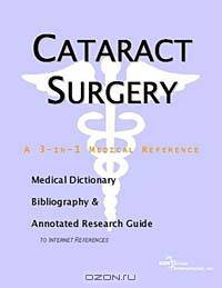 Cataract Surgery - A Medical Dictionary, Bibliography, and Annotated Research Guide to Internet Refe