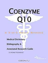 Coenzyme Q10 - A Medical Dictionary, Bibliography, and Annotated Research Guide to Internet Referenc