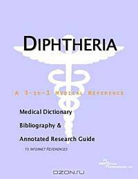 Diphtheria - A Medical Dictionary, Bibliography, and Annotated Research Guide to Internet References