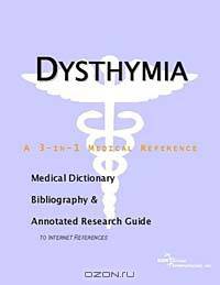 Dysthymia - A Medical Dictionary, Bibliography, and Annotated Research Guide to Internet References